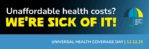 Unaffordable Health Costs? We're Sick of it! UHC Day 2025